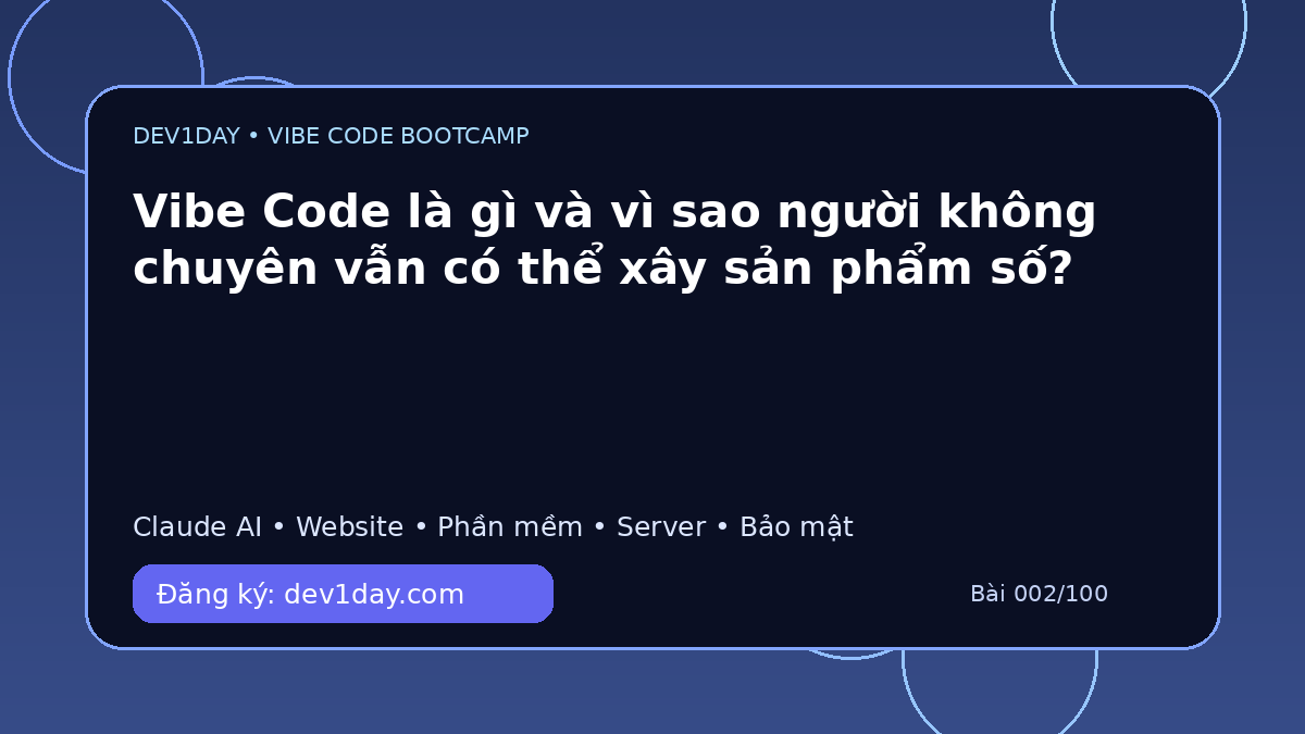 Ảnh minh họa Vibe Code là gì và vì sao người không chuyên vẫn có thể xây sản phẩm số? - Dev1Day