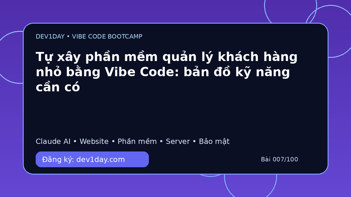 Ảnh minh họa Tự xây phần mềm quản lý khách hàng nhỏ bằng Vibe Code: bản đồ kỹ năng cần có - Dev1Day