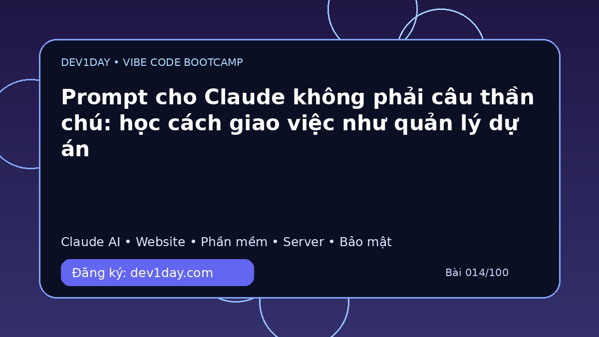Ảnh minh họa Prompt cho Claude không phải câu thần chú: học cách giao việc như quản lý dự án - Dev1Day