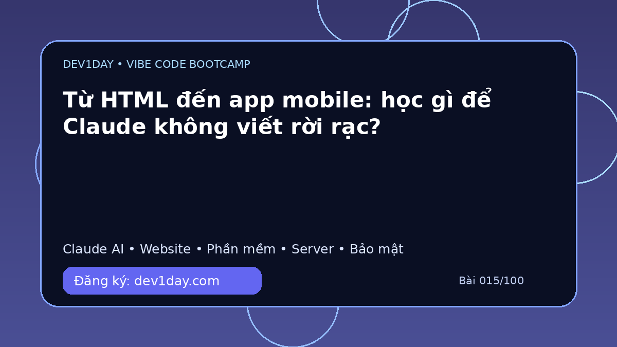 Ảnh minh họa Từ HTML đến app mobile: học gì để Claude không viết rời rạc? - Dev1Day