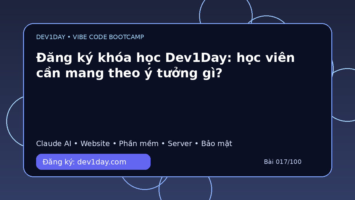 Ảnh minh họa Đăng ký khóa học Dev1Day: học viên cần mang theo ý tưởng gì? - Dev1Day