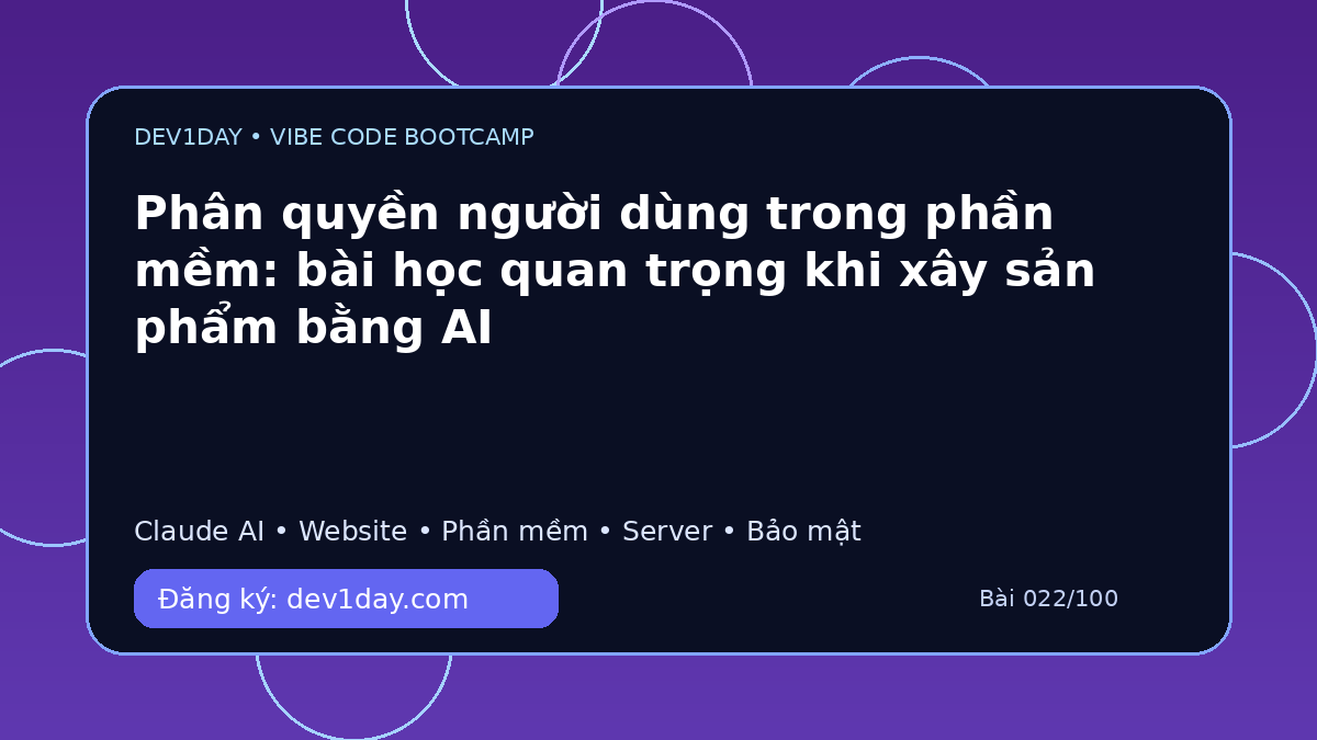 Ảnh minh họa Phân quyền người dùng trong phần mềm: bài học quan trọng khi xây sản phẩm bằng AI - Dev1Day