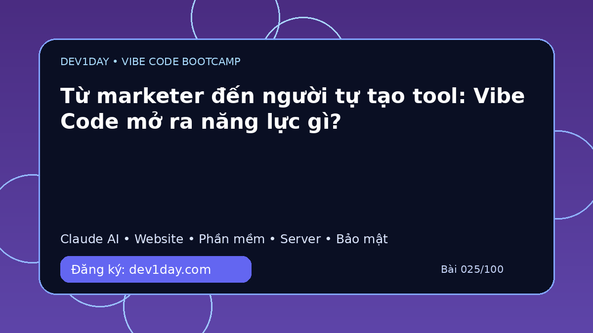 Ảnh minh họa Từ marketer đến người tự tạo tool: Vibe Code mở ra năng lực gì? - Dev1Day