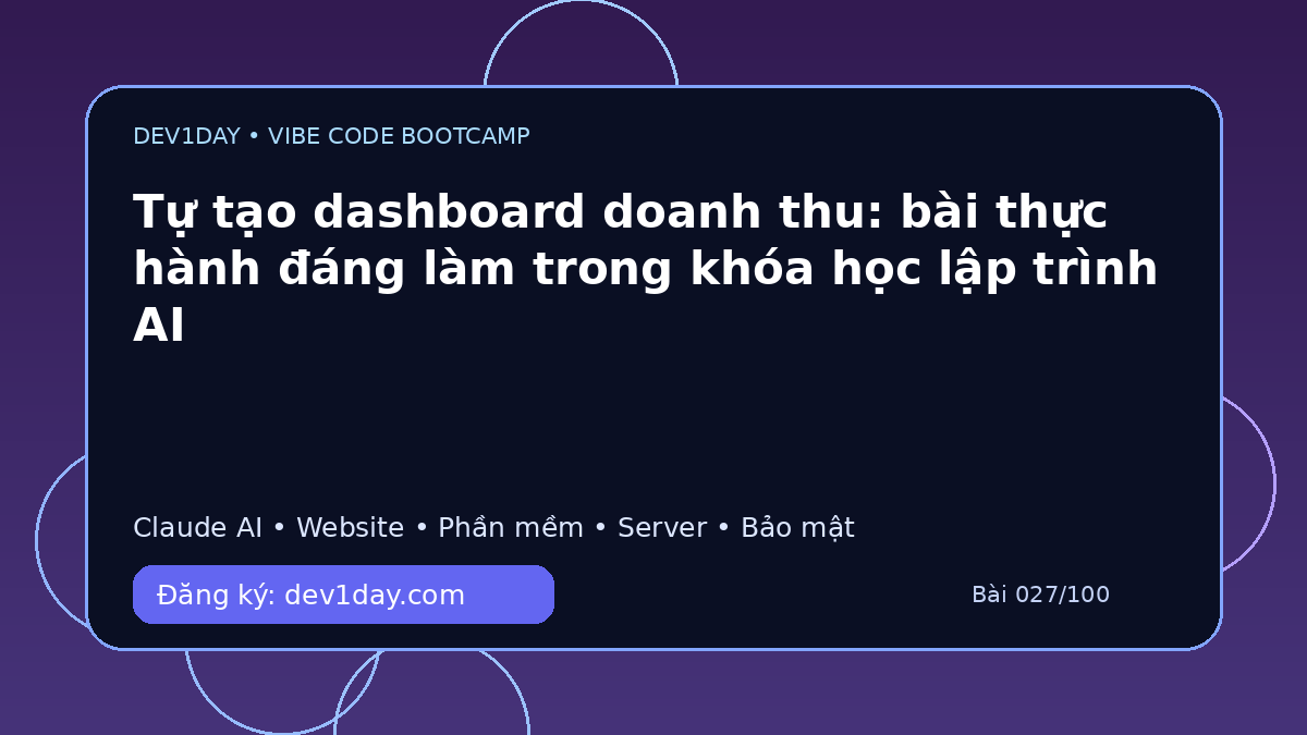 Ảnh minh họa Tự tạo dashboard doanh thu: bài thực hành đáng làm trong khóa học lập trình AI - Dev1Day
