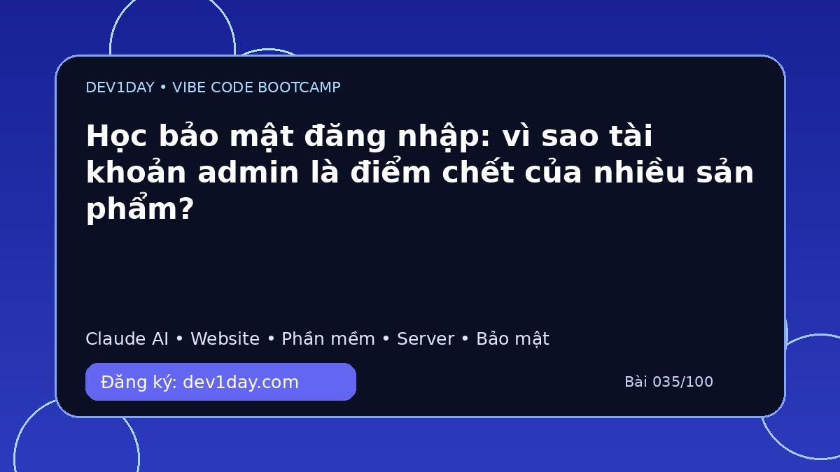 Ảnh minh họa Học bảo mật đăng nhập: vì sao tài khoản admin là điểm chết của nhiều sản phẩm? - Dev1Day