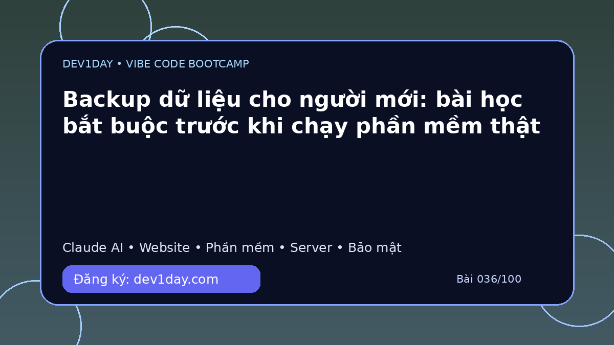 Ảnh minh họa Backup dữ liệu cho người mới: bài học bắt buộc trước khi chạy phần mềm thật - Dev1Day