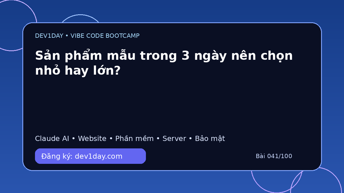 Ảnh minh họa Sản phẩm mẫu trong 3 ngày nên chọn nhỏ hay lớn? - Dev1Day