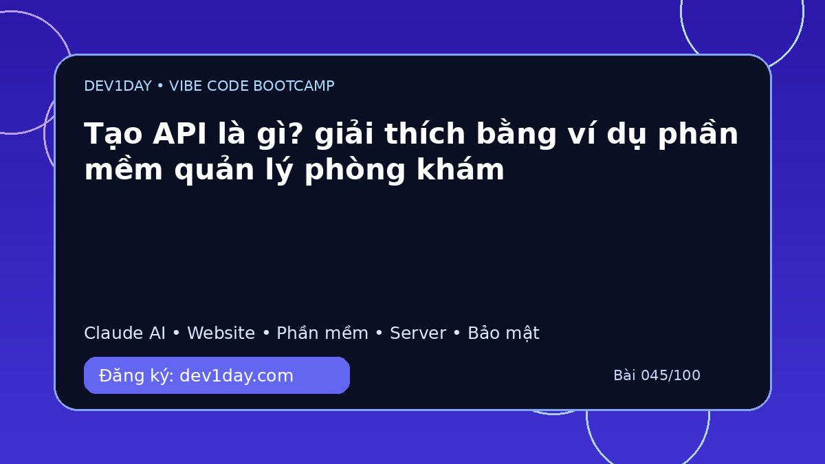 Ảnh minh họa Tạo API là gì? giải thích bằng ví dụ phần mềm quản lý phòng khám - Dev1Day