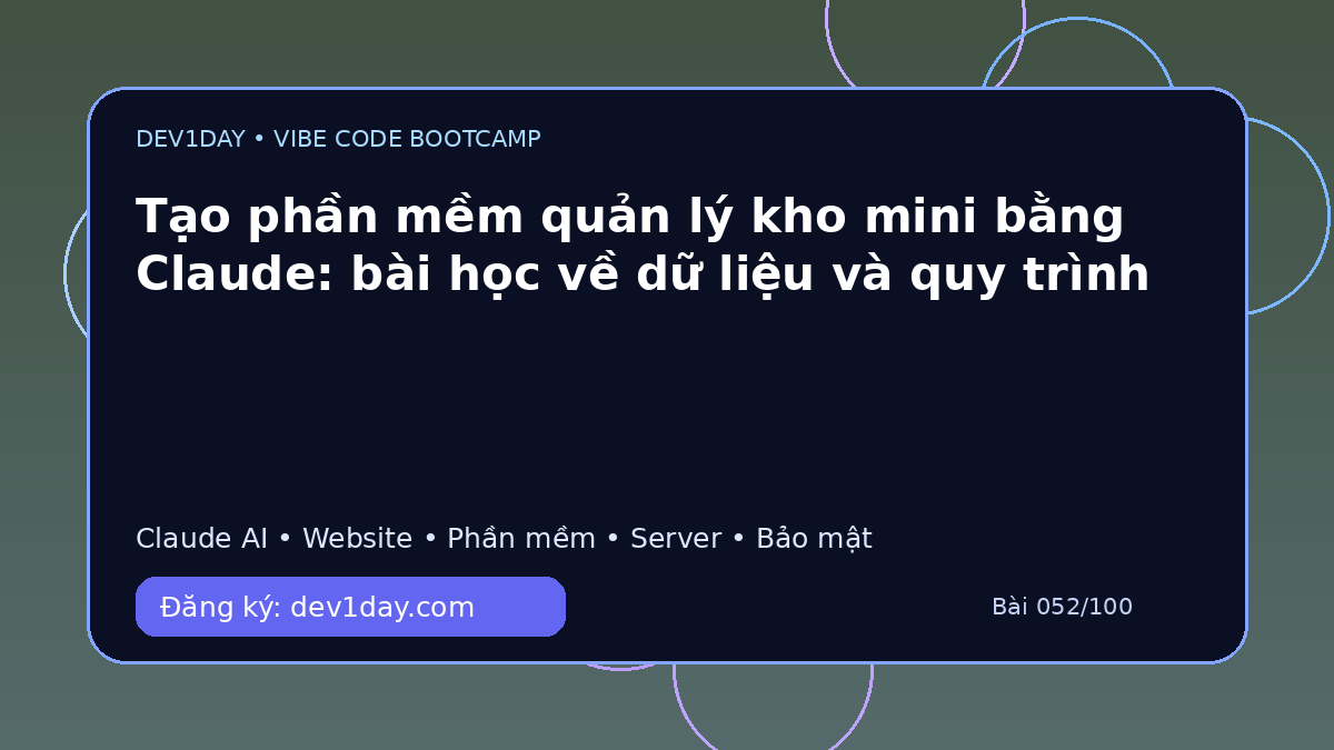 Ảnh minh họa Tạo phần mềm quản lý kho mini bằng Claude: bài học về dữ liệu và quy trình - Dev1Day