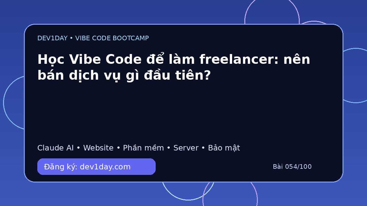 Ảnh minh họa Học Vibe Code để làm freelancer: nên bán dịch vụ gì đầu tiên? - Dev1Day