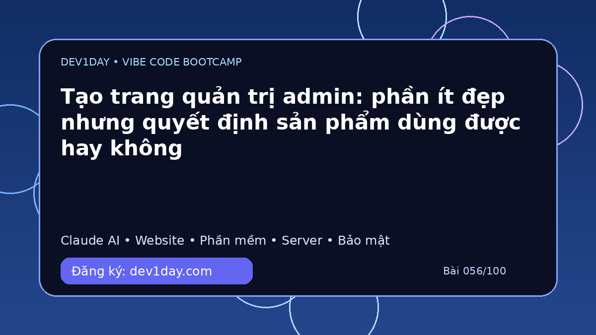 Ảnh minh họa Tạo trang quản trị admin: phần ít đẹp nhưng quyết định sản phẩm dùng được hay không - Dev1Day