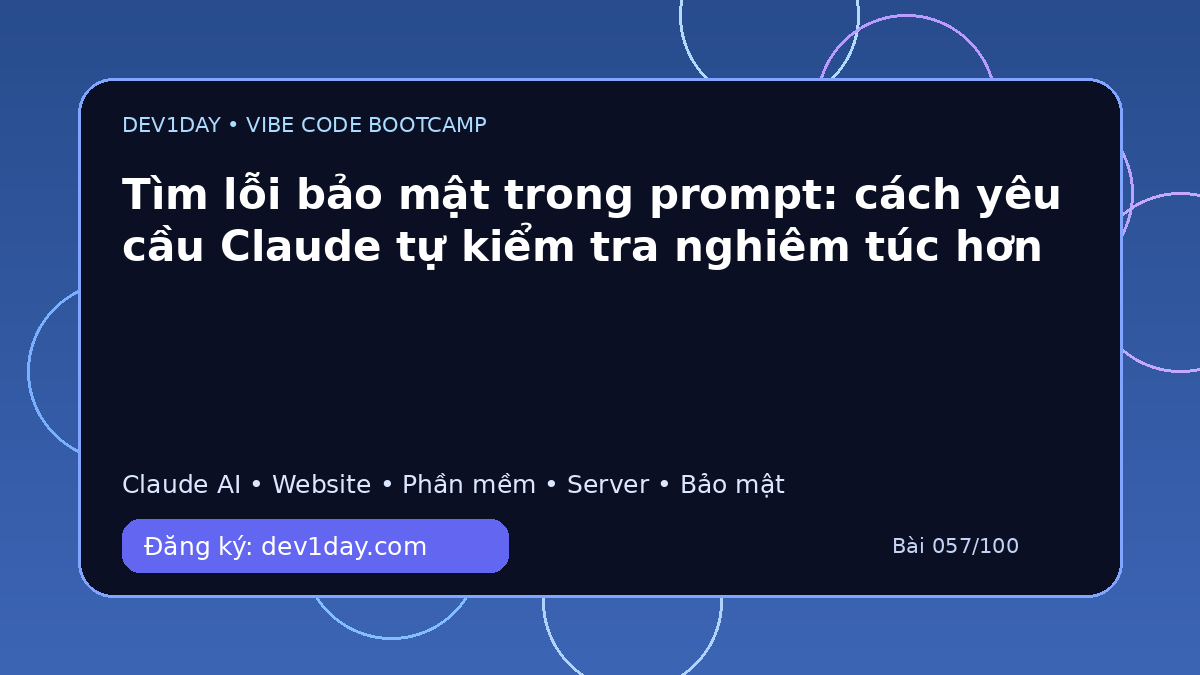 Ảnh minh họa Tìm lỗi bảo mật trong prompt: cách yêu cầu Claude tự kiểm tra nghiêm túc hơn - Dev1Day