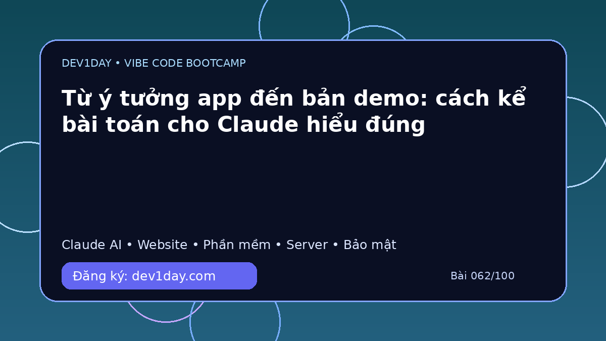 Ảnh minh họa Từ ý tưởng app đến bản demo: cách kể bài toán cho Claude hiểu đúng - Dev1Day