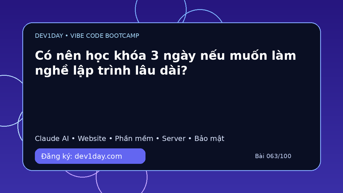 Ảnh minh họa Có nên học khóa 3 ngày nếu muốn làm nghề lập trình lâu dài? - Dev1Day