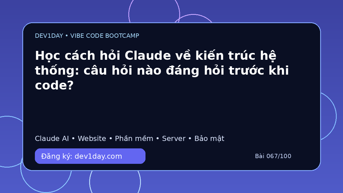Ảnh minh họa Học cách hỏi Claude về kiến trúc hệ thống: câu hỏi nào đáng hỏi trước khi code? - Dev1Day