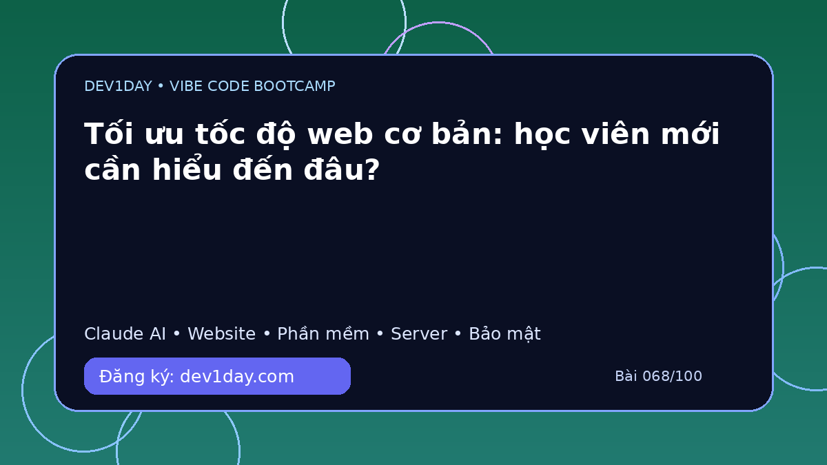Ảnh minh họa Tối ưu tốc độ web cơ bản: học viên mới cần hiểu đến đâu? - Dev1Day
