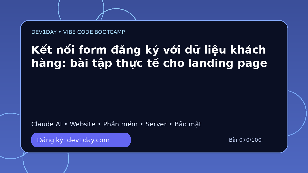 Ảnh minh họa Kết nối form đăng ký với dữ liệu khách hàng: bài tập thực tế cho landing page - Dev1Day