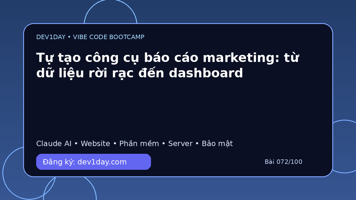 Ảnh minh họa Tự tạo công cụ báo cáo marketing: từ dữ liệu rời rạc đến dashboard - Dev1Day