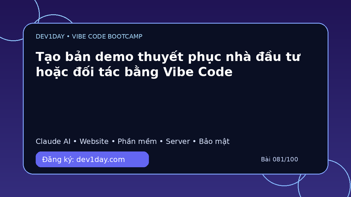 Ảnh minh họa Tạo bản demo thuyết phục nhà đầu tư hoặc đối tác bằng Vibe Code - Dev1Day