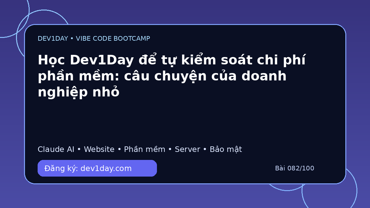 Ảnh minh họa Học Dev1Day để tự kiểm soát chi phí phần mềm: câu chuyện của doanh nghiệp nhỏ - Dev1Day
