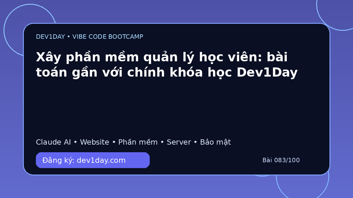 Ảnh minh họa Xây phần mềm quản lý học viên: bài toán gần với chính khóa học Dev1Day - Dev1Day