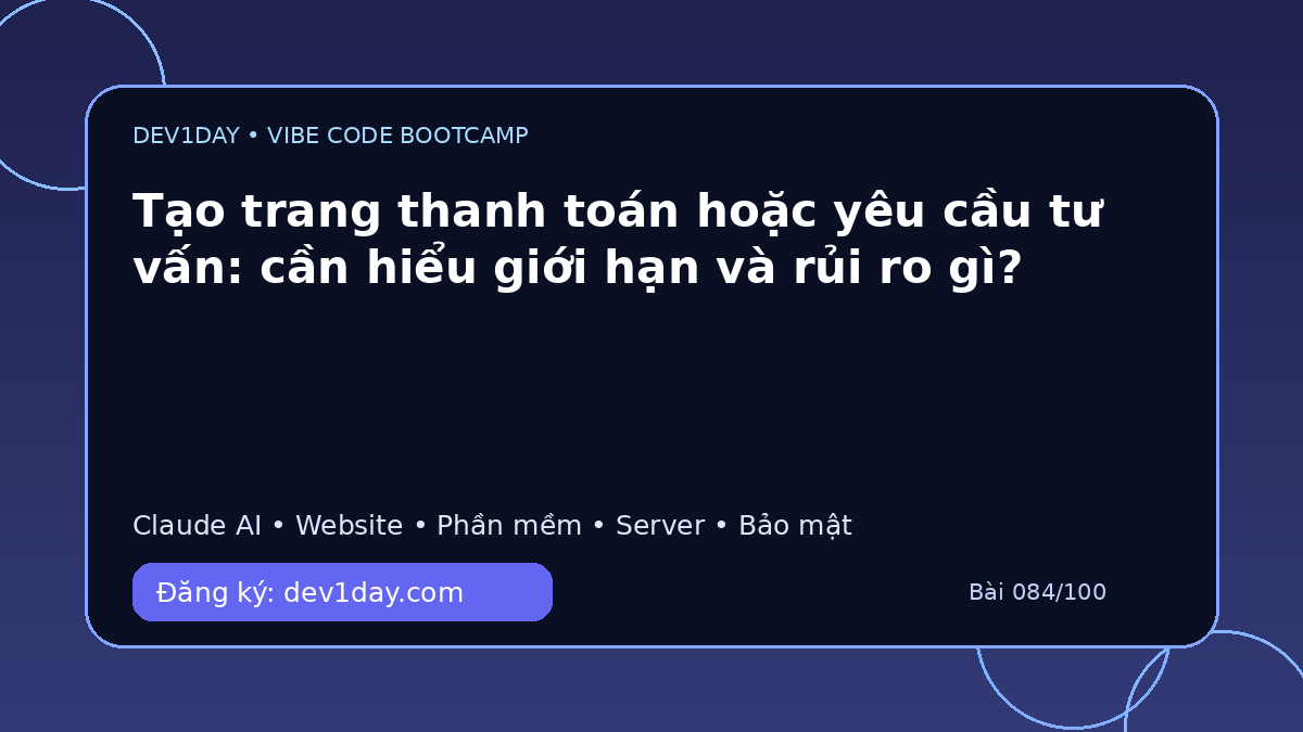 Ảnh minh họa Tạo trang thanh toán hoặc yêu cầu tư vấn: cần hiểu giới hạn và rủi ro gì? - Dev1Day