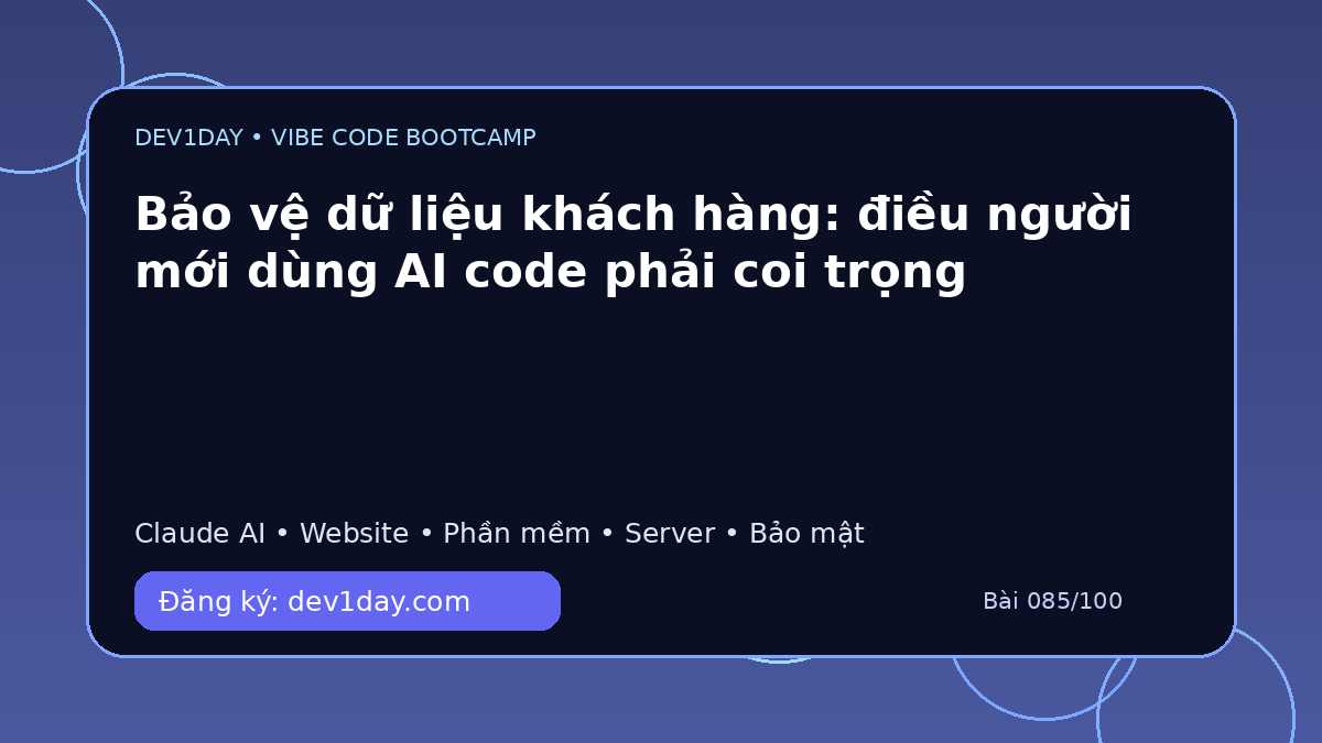 Ảnh minh họa Bảo vệ dữ liệu khách hàng: điều người mới dùng AI code phải coi trọng - Dev1Day