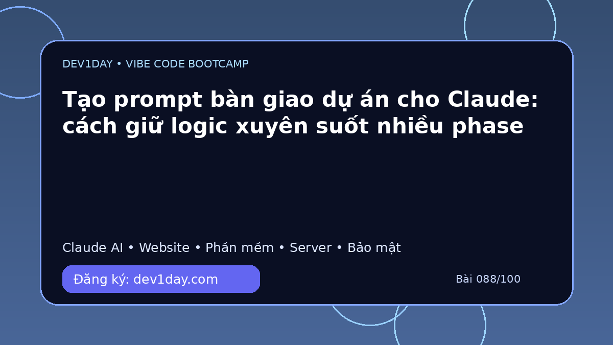 Ảnh minh họa Tạo prompt bàn giao dự án cho Claude: cách giữ logic xuyên suốt nhiều phase - Dev1Day