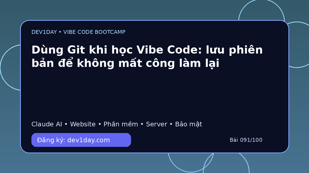 Ảnh minh họa Dùng Git khi học Vibe Code: lưu phiên bản để không mất công làm lại - Dev1Day