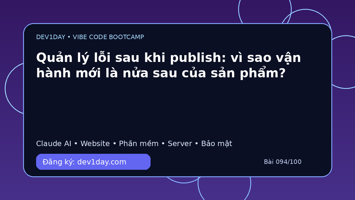 Ảnh minh họa Quản lý lỗi sau khi publish: vì sao vận hành mới là nửa sau của sản phẩm? - Dev1Day