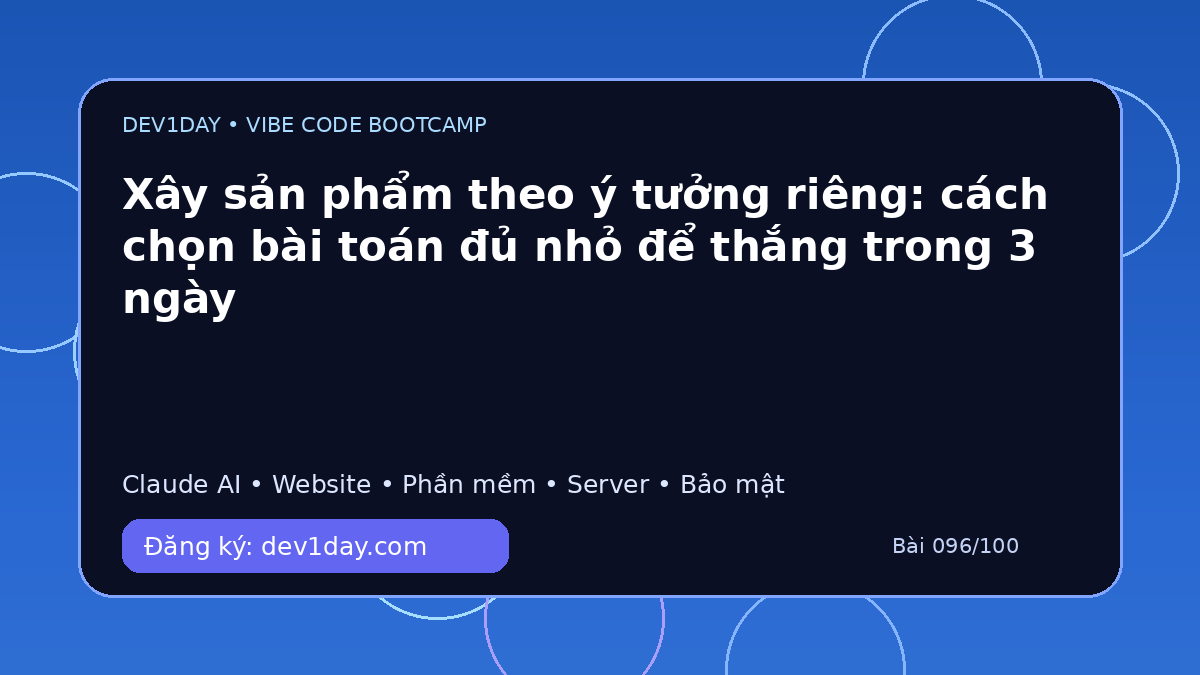 Ảnh minh họa Xây sản phẩm theo ý tưởng riêng: cách chọn bài toán đủ nhỏ để thắng trong 3 ngày - Dev1Day