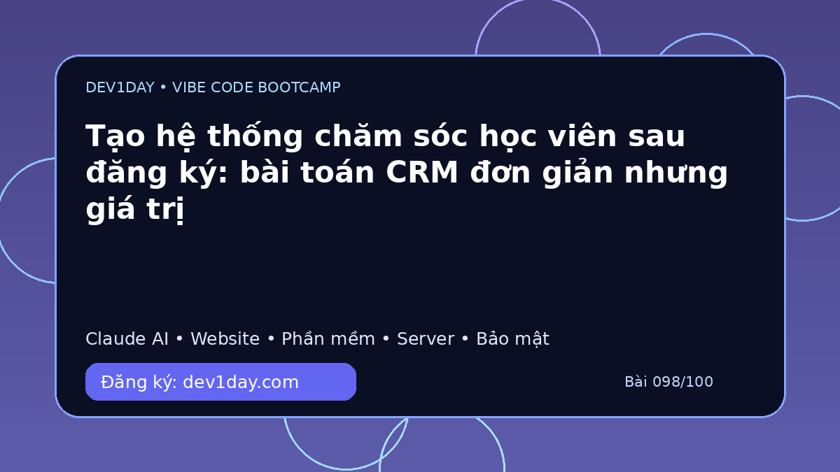 Ảnh minh họa Tạo hệ thống chăm sóc học viên sau đăng ký: bài toán CRM đơn giản nhưng giá trị - Dev1Day