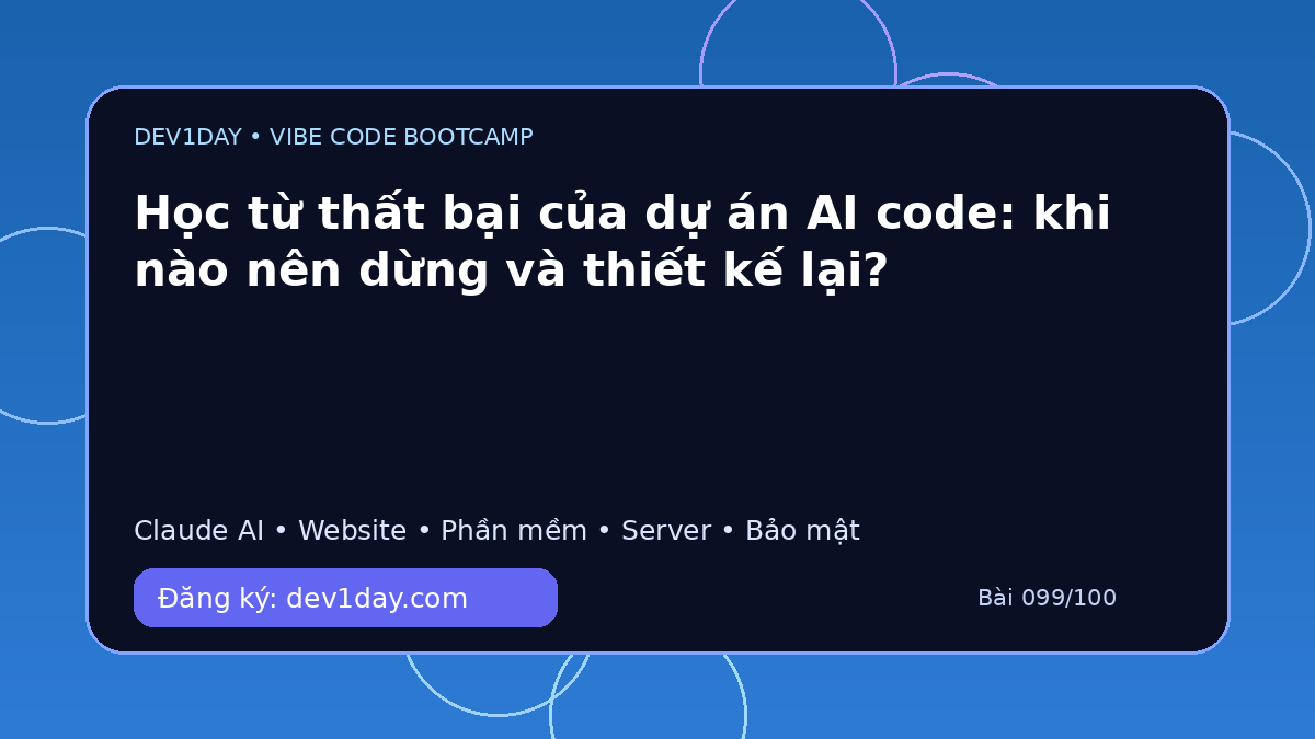 Ảnh minh họa Học từ thất bại của dự án AI code: khi nào nên dừng và thiết kế lại? - Dev1Day